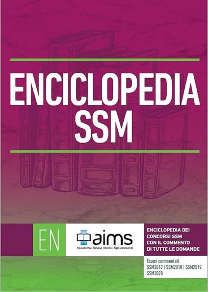 Enciclopedia dei Concorsi SSM con il commento di tutte le domande - Esami commentati SSM2017, SSM2018, SSM2019 e SSM2020 - copertina
