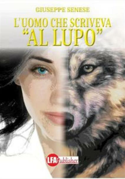 L' uomo che scriveva «al lupo» - Giuseppe Senese - ebook