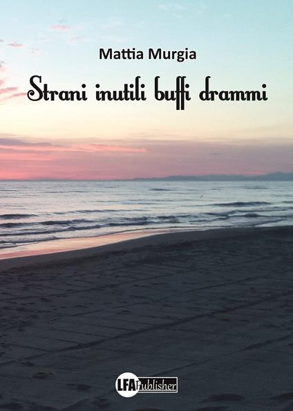 Strani inutili buffi drammi - Mattia Mamù Murgia - copertina