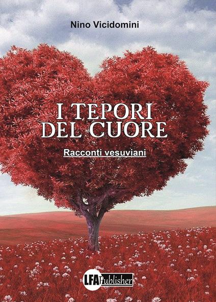 I tepori del cuore. Racconti vesuviani - Nino Vicidomini - copertina