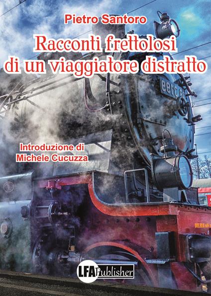 Racconti frettolosi di un viaggiatore distratto - Pietro Santoro - copertina
