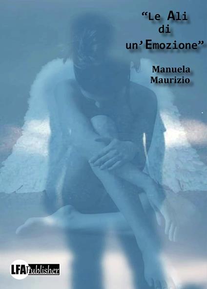 Le ali di un'emozione - Manuela Maurizio - copertina