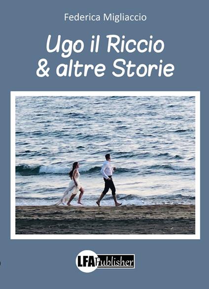 Ugo il Riccio & altre storie - Federica Migliaccio - copertina