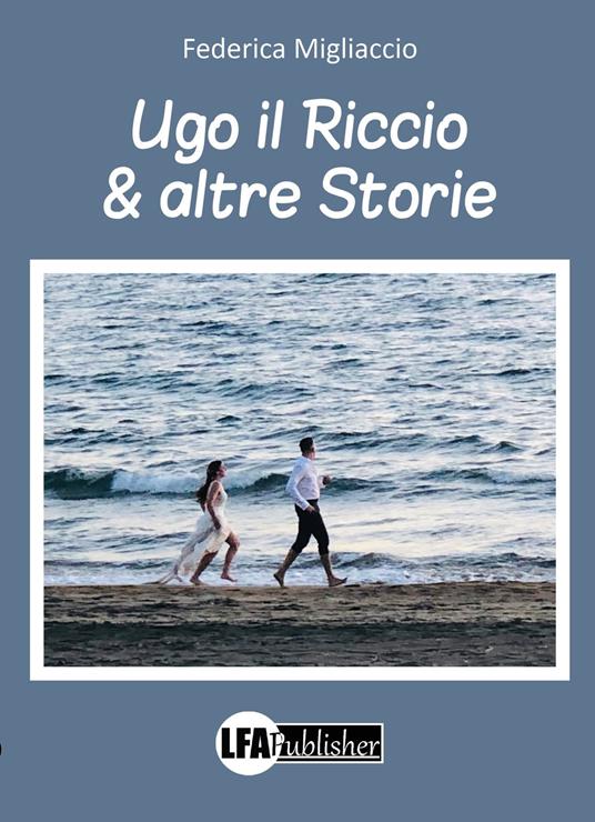 Ugo il Riccio & altre storie - Federica Migliaccio - copertina