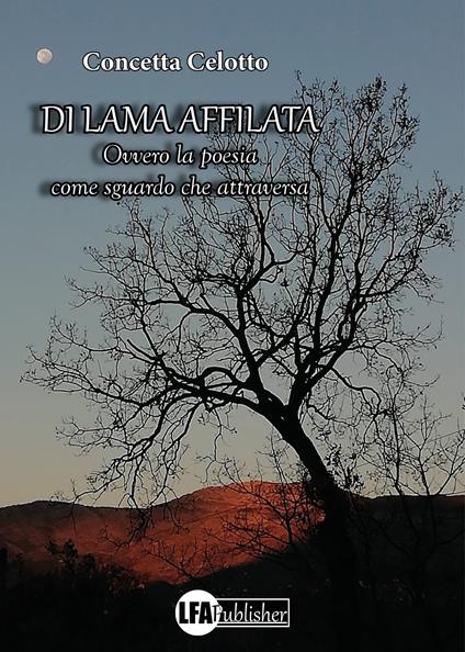 Di lama affilata. Ovvero la poesia come sguardo che attraversa - Concetta Celotto - copertina