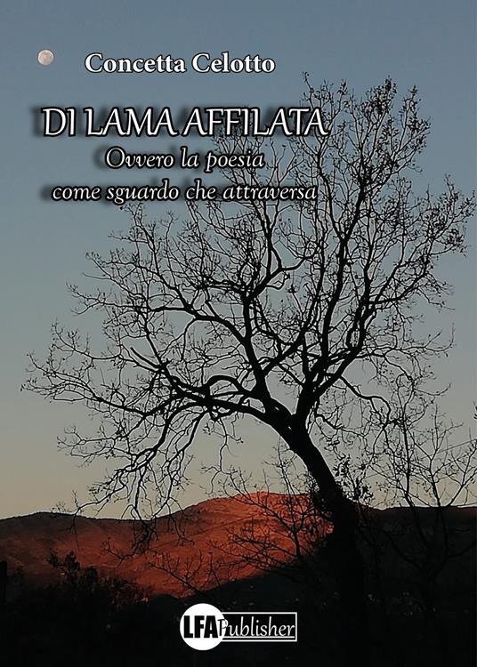 Di lama affilata. Ovvero la poesia come sguardo che attraversa - Concetta Celotto - copertina
