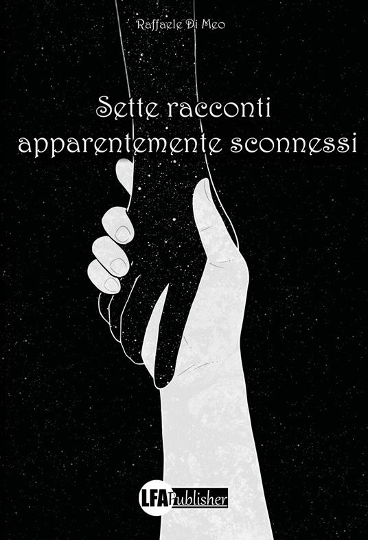 Sette racconti apparentemente sconnessi - Raffaele Di Meo - copertina
