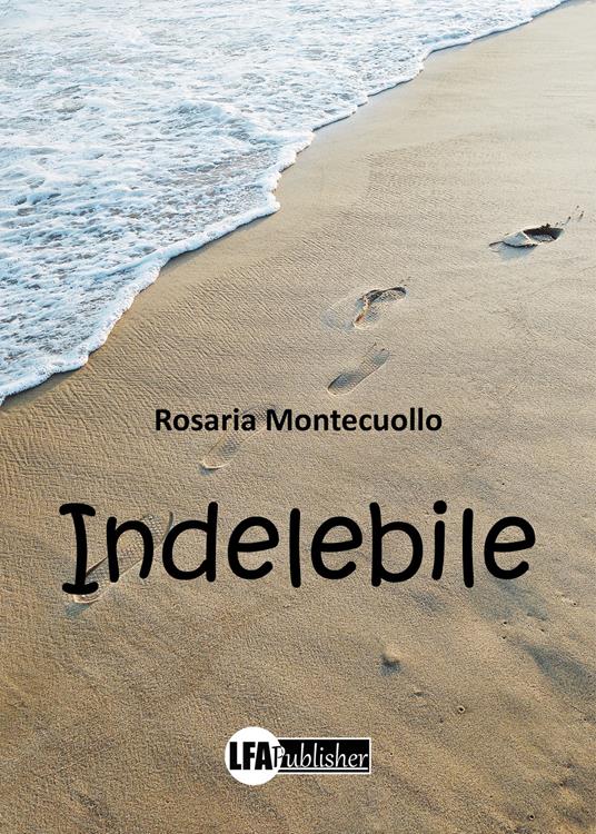 Indelebile - Rosaria Montecuollo - copertina
