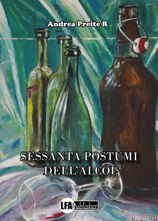 Sessanta postumi dell'alcol - Andrea Preite R. - copertina