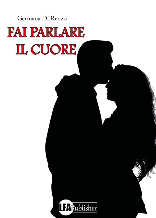 Fai parlare il cuore - Germana Di Renzo - copertina