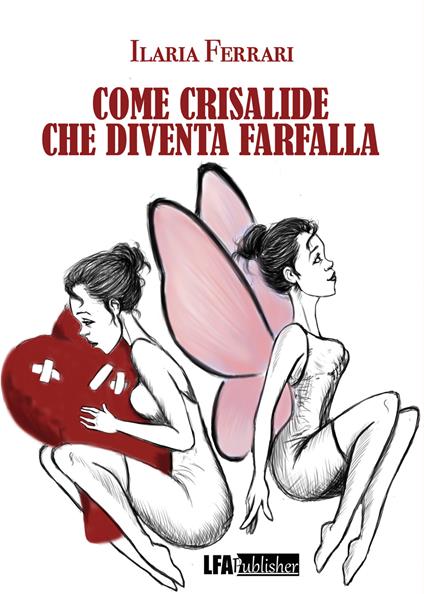 Come crisalide che diventa farfalla - Ilaria Ferrari - copertina