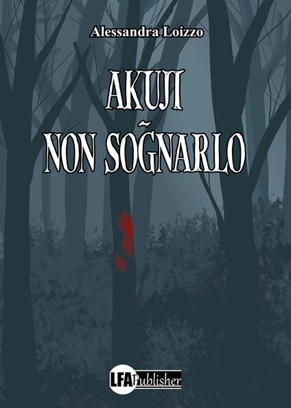 Akuji. Non sognarlo - Alessandra Loizzo - copertina
