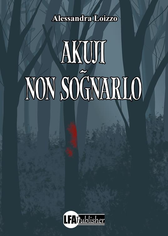 Akuji. Non sognarlo - Alessandra Loizzo - copertina