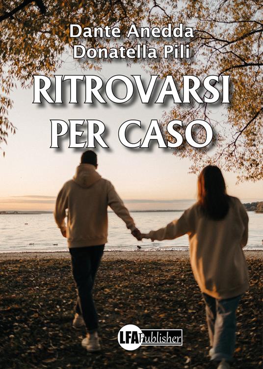 Ritrovarsi per caso - Donatella Pili,Dante Anedda - copertina