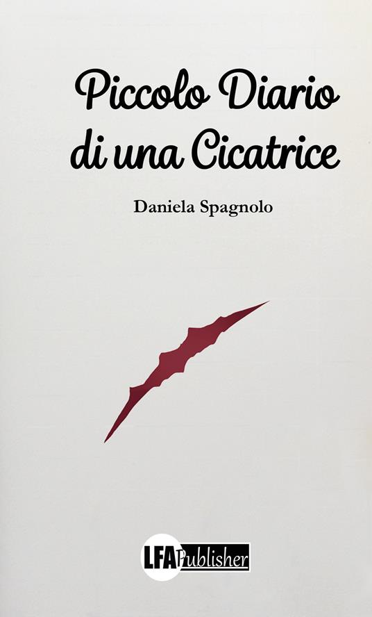 Piccolo diario di una cicatrice - Daniela Spagnolo - copertina