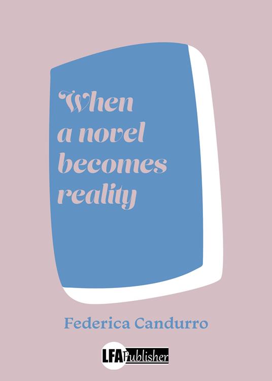 When a novel becomes reality. Ediz. italiana - Federica Candurro - copertina