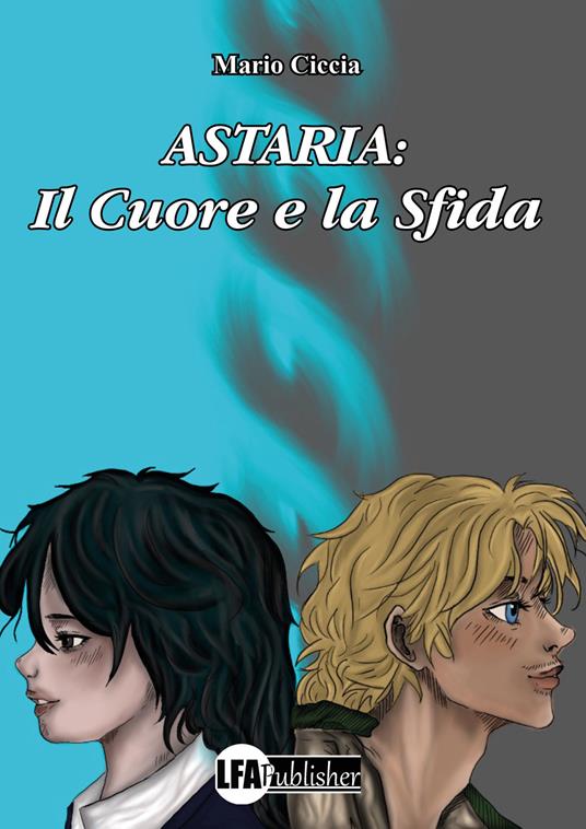 Astaria. Il cuore e la sfida - Mario Ciccia - copertina