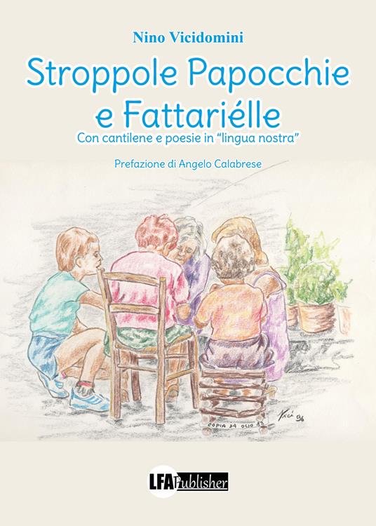 Stroppole papocchie e fattariélle. Con cantilene e poesie in «lingua nostra» - Nino Vicidomini - copertina