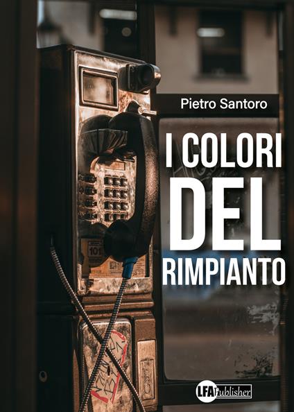 I colori del rimpianto - Pietro Santoro - copertina