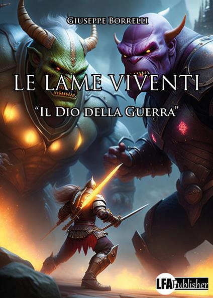 Le lame viventi. Vol. 1: Il dio della guerra - Giuseppe Borrelli - copertina