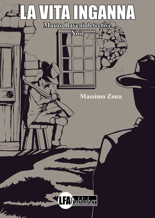 La vita inganna. Mauro Baveni detective - Massimo Zona - copertina