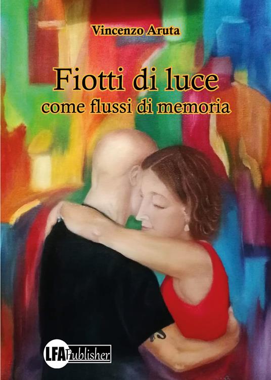 Fiotti di Luce. Come flussi di memoria - Vincenzo Aruta - copertina