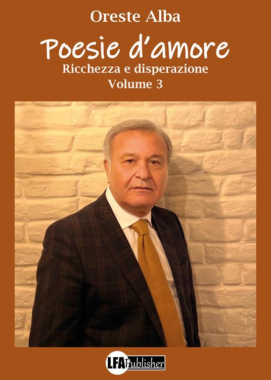 Poesie d'amore. Vol. 3: Ricchezza e disperazione - Oreste Alba - copertina