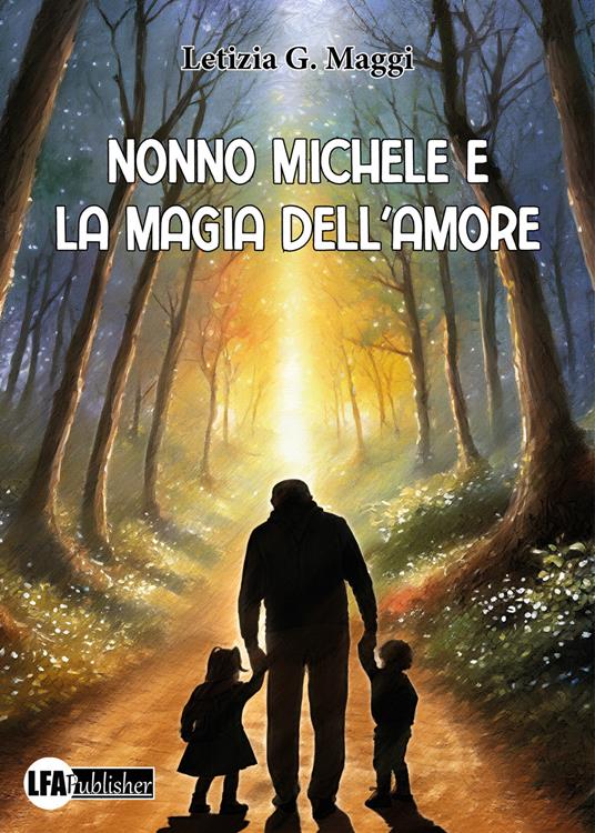 Nonno Michele e la magia dell'amore - Letizia G. Maggi - copertina