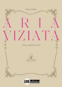 Aria viziata. Estetica, dialettica, delirio