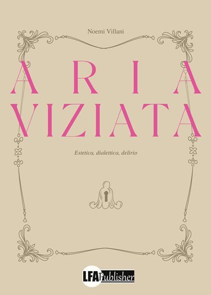 Aria viziata. Estetica, dialettica, delirio - Noemi Villani - copertina