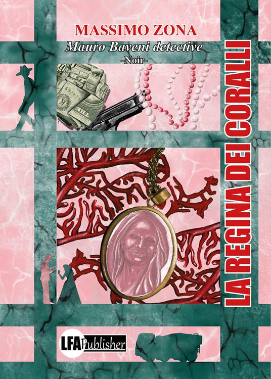 La regina dei coralli. Mauro Baveni Detective - Massimo Zona - copertina
