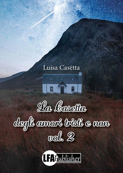 La casetta degli amori tristi e non. Vol. 2 - Luisa Casetta - copertina