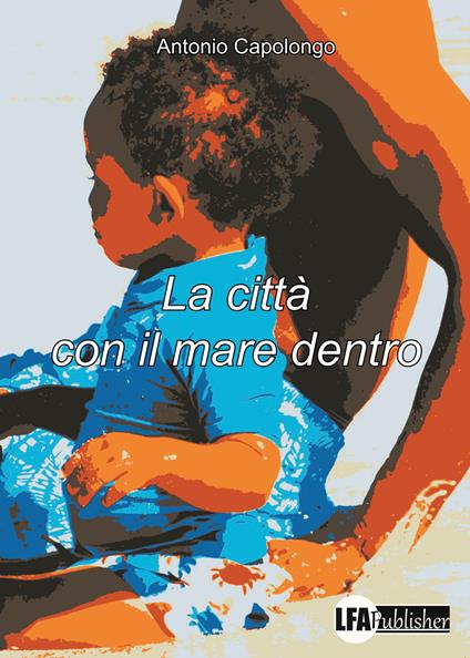 La città con il mare dentro - Antonio Capolongo - copertina