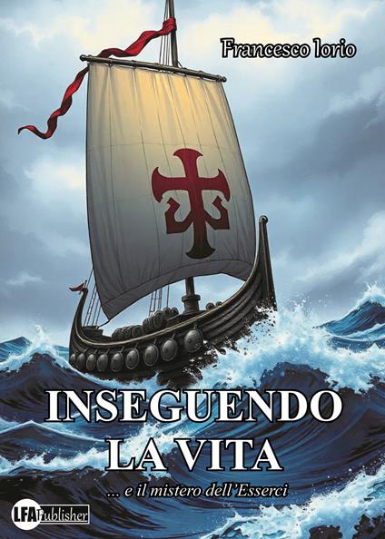 Inseguendo la vita... e il mistero dell'esserci - Francesco Iorio - copertina
