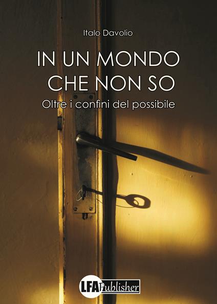 In un mondo che non so. Oltre i confini del possibile - Italo Davolio - copertina