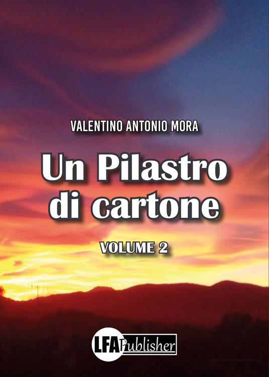Un pilastro di cartone. Vol. 2 - Valentino Antonio Mora - copertina