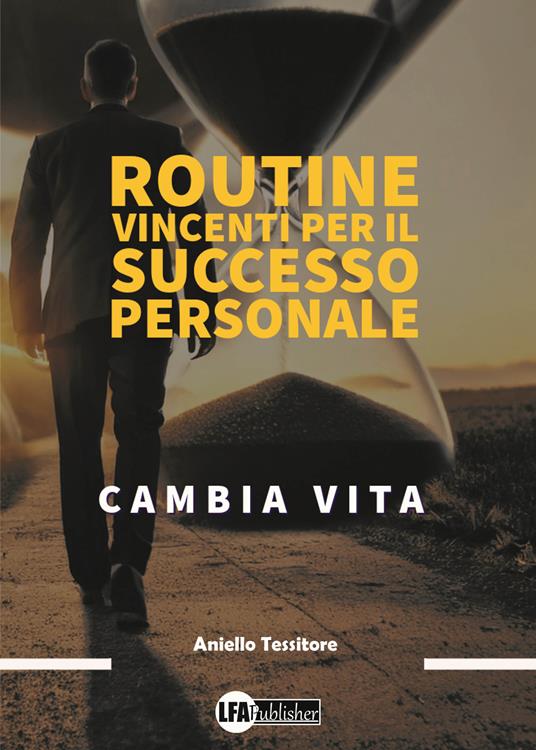 Routine vincenti per il successo personale - Aniello Tessitore - copertina
