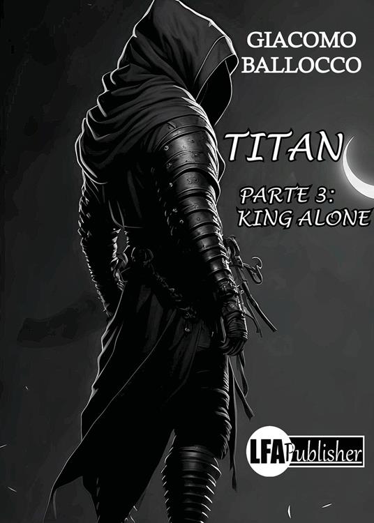 Titan. Vol. 3: King alone - Giacomo Ballocco - copertina