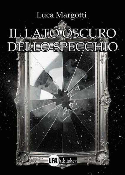 Il lato oscuro dello specchio - Luca Margotti - copertina