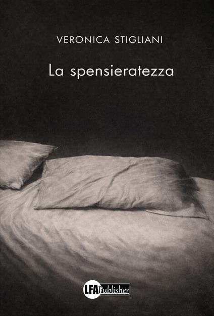 La spensieratezza - Veronica Stigliani - copertina