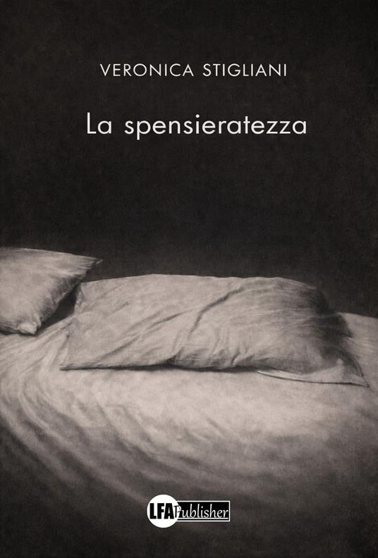 La spensieratezza - Veronica Stigliani - copertina