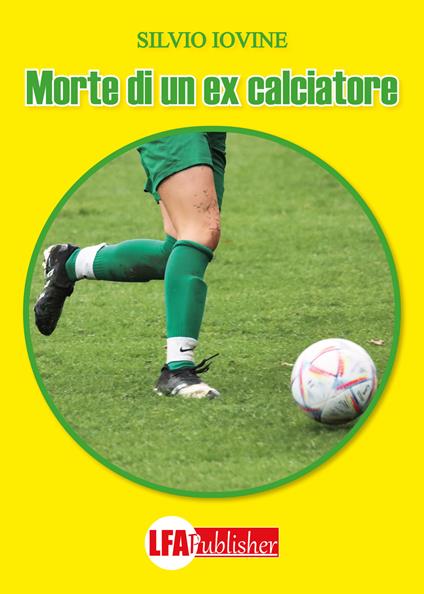 Morte di un ex calciatore - Silvio Iovine - copertina
