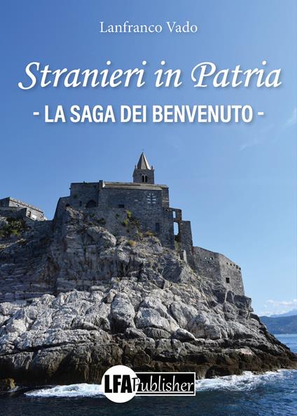Stranieri in patria. La saga dei Benvenuto - Lanfranco Vado - copertina