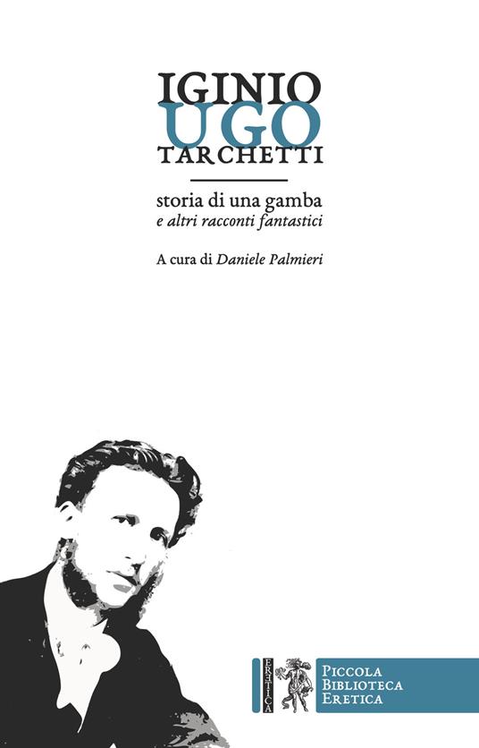 Storia di una gamba e altri racconti fantastici - Iginio Ugo Tarchetti - copertina