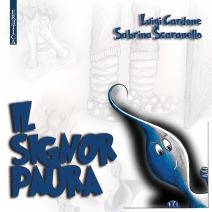 Il signor Paura - Luigi Cardone,Sabrina Scaranello - copertina