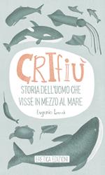 Crifiù. Storia dell'uomo che visse in mezzo al mare