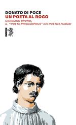 Un poeta al rogo. Giordano Bruno, Il «poeta-philosophus» dei poetici furori
