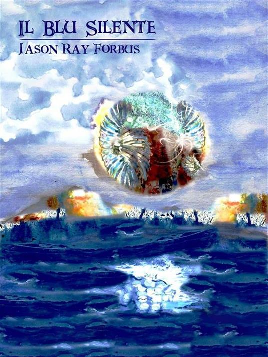 Il blu silente - Jason Ray Forbus - ebook