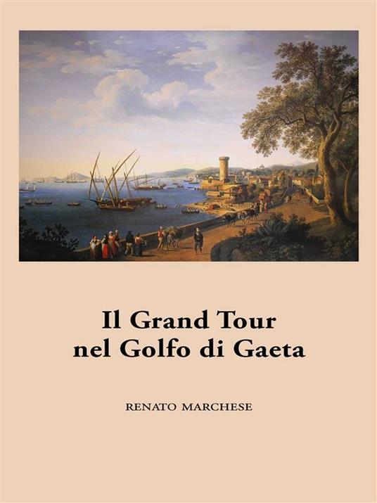 Il Grand Tour nel Golfo di Gaeta - Renato Marchesi - ebook
