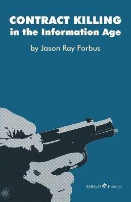 Contract killing in the information age - Jason Ray Forbus - copertina